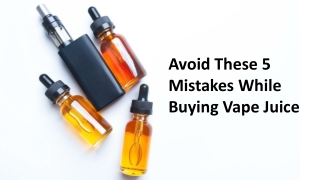 Avoid These 5 Mistakes While Buying Vape Juice