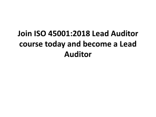 Join ISO 45001:2018 Lead Auditor course today and become a Lead Auditor