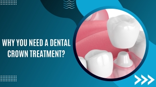 Why You Need a Dental Crown Treatment?