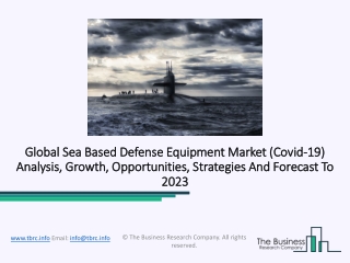 Sea Based Defense Equipment Market Size, Share, Forecast And Remarkable Growth By 2020-23