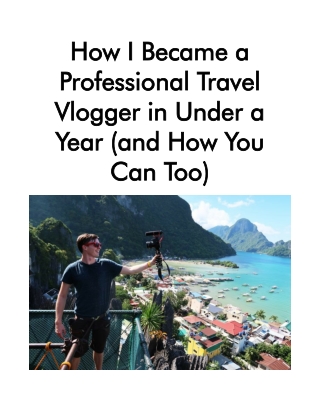 How I Became a Professional Travel Vlogger in Under a Year (and How You Can Too)