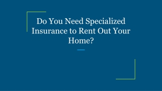 Do You Need Specialized Insurance to Rent Out Your Home?