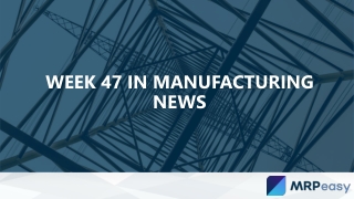Week 47 in Manufacturing News