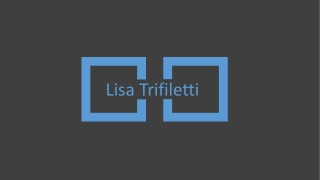Lisa Trifiletti - Possesses Exceptional Organizational Skills