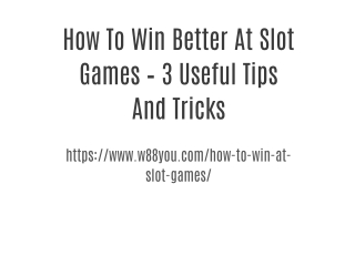 How To Win Better At Slot Games – 3 Useful Tips And Tricks