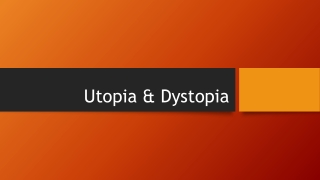 Utopia and Dystopia