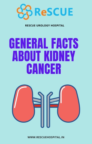 General Facts About Kidney Cancer- Urologists -Rescue Hospital