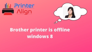 Brother printer is offline windows 8| Fix It Now?