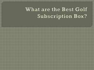 What are the Best Golf Subscription Box