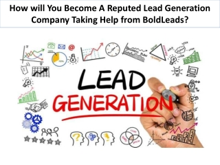 How will you become a reputed lead generation company taking help from Boldleads?