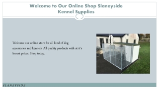 Welcome to Our Online Shop Slaneyside Kennel Supplies