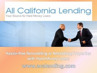 Hassle-free Remodeling or Rehabbing Properties with Hard Money Loans