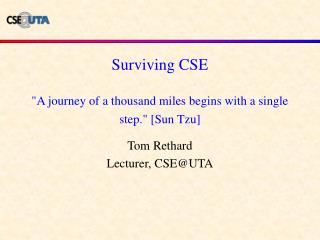 Surviving CSE &quot;A journey of a thousand miles begins with a single step.&quot; [Sun Tzu]