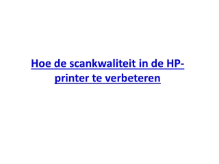 Hoe de scankwaliteit in de HP-printer te verbeteren