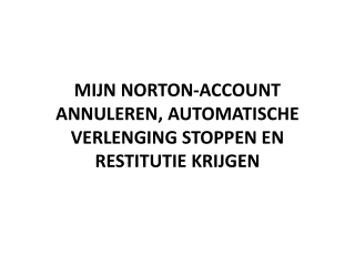 MIJN NORTON-ACCOUNT ANNULEREN, AUTOMATISCHE VERLENGING STOPPEN EN RESTITUTIE KRIJGEN