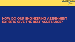 How do our engineering assignment experts give the Best Assistance?