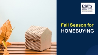 Drew Mortgage - Why Fall is the best time for Homebuyers?