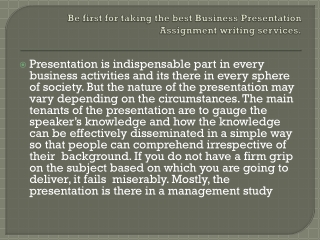 Be first for taking the best Business Presentation Assignment writing services.