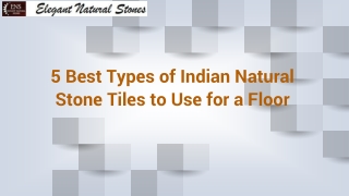 5 Best Types of Indian Natural Stone Tiles to Use for a Floor