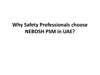 Why Safety Professionals choose NEBOSH PSM in UAE?