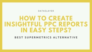How to Create Insightful PPC Reports in Easy Steps?