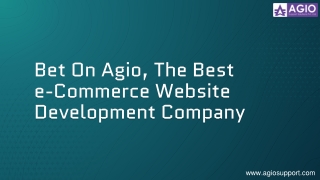 Bet On Agio, The Best e-Commerce Website Development Company