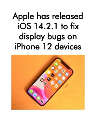 Apple Has Released IOS 14.2.1 to Fix Display Bugs on iPhone 12 Devices