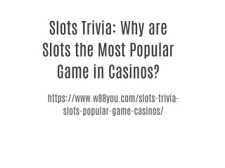 Slots Trivia: Why are Slots the Most Popular Game in Casinos?