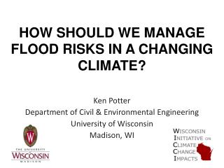 HOW SHOULD WE MANAGE FLOOD RISKS IN A CHANGING CLIMATE?