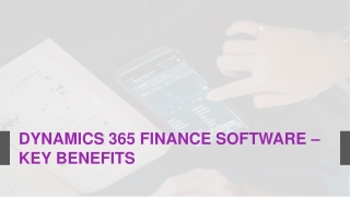 Dynamics 365 Finance Software – Key Benefits