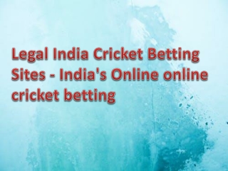 Legal India Cricket Betting Sites – India’s cricket betting