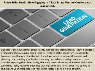 Prime Seller Leads - How Engaging In A Real Estate Venture Can Help You Lead Ahead?