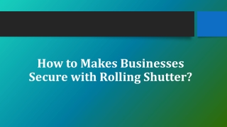 https://www.powershow.com/view0/914590-OTU5N/How_to_Makes_Businesses_Secure_with_Rolling_Shutter_powerpoint_ppt_presenta