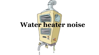 Why is your water heater making noise?