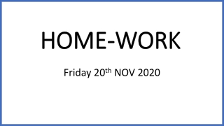 HOME-WORK Fri 20th Nov 2020