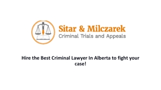 Hire the Best Criminal Lawyer In Alberta to fight your case!