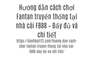 Hướng dẫn cách chơi Fantan truyền thống tại nhà cái FB88 – Đầy đủ và chi tiết