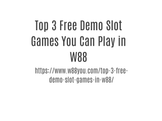 Top 3 Free Demo Slot Games You Can Play in W88
