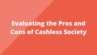 Evaluating the Pros and Cons of Cashless Society