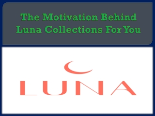 The Motivation Behind Luna Collections For You