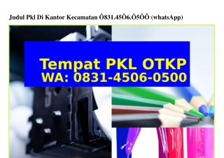 Judul Pkl Di Kantor Kecamatan Ô831 45Ô6 Ô5ÔÔ(whatsApp)