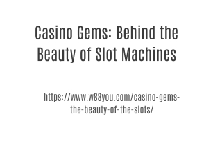 Casino Gems: Behind the Beauty of Slot Machines