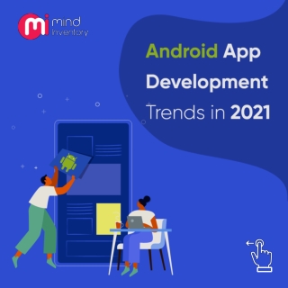 Top Android App Development Trends in 2021