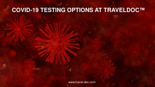 COVID-19 TESTING OPTIONS AT TRAVELDOC™