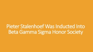 Pieter Stalenhoef Was Inducted Into Beta Gamma Sigma Honor Society