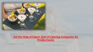 Get the Help of Expert Chef of Catering Companies for Private Events