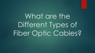 What are the Different Types of Fiber Optic Cables?