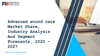 Advanced Wound Care Market Size, Share, Growth and Forecast Report 2020 to 2026