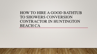 How To Hire A Good Bathtub To Showers Conversion Contractor In Huntington Beach CA