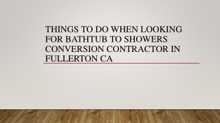 Things To Do When Looking For Bathtub To Showers Conversion Contractor In Fullerton CA